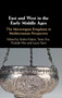 East and West in the Early Middle Ages : The Merovingian Kingdoms in Mediterranean Perspective