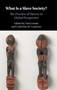 What Is a Slave Society? : The Practice of Slavery in Global Perspective