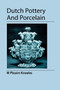 Dutch Pottery And Porcelain by William Pitcairn Knowles - Paperback