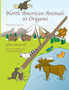 North American Animals in Origami by John Montroll - Paperback
