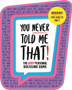 You Never Told Me That! by Igloo Books - Hardback