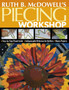 Ruth B. McDowell's Piecing Workshop by Ruth B. McDowell - Paperback