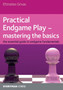 Practical Endgame Play - Mastering Basics : The Essential Guide to Endgame Fundamentals by Efstratios Grivas - Paperback