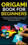 Origami Book for Beginners : A Step-by-Step Introduction to the Japanese Art of Paper Folding for Kids & Adults by Yuto Kanazawa - Hardback