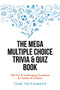 The Mega Multiple Choice Trivia & Quiz Book : 750 Fun & Challenging Questions for Adults & Children by Tom Trifonoff - Paperback