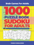 Brain Games For Adults - 1000 Puzzle Book Sudoku for Adults : Brain Teaser Puzzles by N Loekman - Paperback