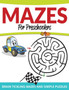 Mazes For Preschoolers : Brain Tickling Mazes and Simple Puzzles by Speedy Publishing LLC - Paperback