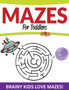 Mazes For Toddlers : Brainy Kids Love Mazes! by Speedy Publishing LLC - Paperback