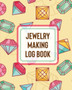 Jewelry Making Log Book : DIY Project Planner Organizer Crafts Hobbies Home Made by Patricia Larson - Paperback