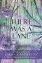 There Was A Lane : Cover & Paintings by Dorothy A. Anderson by Larry A Anderson - Hardback