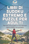 Libri di Sudoku estremo e puzzle per adulti Tempo occupato il mio tempo (oltre 240 rompicapi) by Puzzle Therapist - Paperback