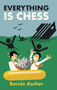 Everything Is Chess by Bernie Ascher - Hardback