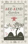 The Bee-Kind Garden : Apian wisdom for your garden