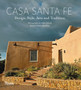 Casa Santa Fe : Design, Style, Arts, and Tradition Casa Santa Fe : Design, Style, Arts, and Tradition