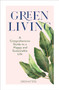 Green Living : A Comprehensive Guide to a Happy and Sustainable Life