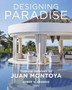 Designing Paradise: Juan Montoya