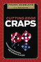 Cutting Edge Craps : Advanced Strategies for Serious Players by Frank Scoblete - Paperback
