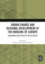 Urban Change and Regional Development at the Margins of Europe : Evaluating the Effects of the EU Policy