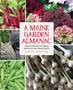 A Maine Garden Almanac : Seasonal Wisdom for Making the Most of Your Garden Space