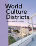 World Culture Districts : Spaces of the 21st Century