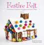 Festive Felt : 8 Christmas Ornaments, Decorations and Gifts to Make by Morven Jones - Paperback