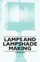 Lamps and Lampshade Making by S. Palestrant - Paperback