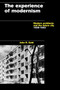 The Experience of Modernism : Modern Architects and the Future City, 1928-53
