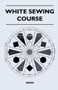 White Sewing Course by Anon - Paperback