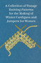 A Collection of Vintage Knitting Patterns for the Making of Winter Cardigans and Jumpers for Women by Anon - Paperback