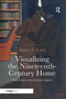 Visualizing the Nineteenth-Century Home : Modern Art and the Decorative Impulse