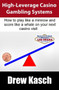 High-Leverage Casino Gambling Systems : How to play like a minnow and score like a whale on your next casino visit by Drew Kasch - Paperback