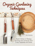 Organic Gardening Techniques : The Essential Guide to Planting, Growing and Care of Your Fruits, Vegetables, and Herbs