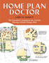 Home Plan Doctor : The Essential Companion for Anyone Buying a Home Design Plan