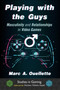 Playing with the Guys : Masculinity and Relationships in Video Games by Marc A. Ouellette - Paperback