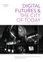 Digital Futures and the City of Today : New Technologies and Physical Spaces