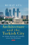 Architecture and the Turkish City : An Urban History of Istanbul since the Ottomans