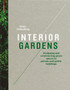 Interior Gardens : Designing and Constructing Green Spaces in Private and Public Buildings