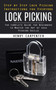 Lock Picking : Step by Step Lock Picking Instructions for Everyone (The Complete Guide for Beginners to Master the Art of Lock Picking Skills)