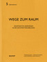 Wege zum Raum : Konstruktive Denkweisen in der Architekturausbildung