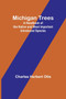 Michigan Trees : A Handbook of the Native and Most Important Introduced Species