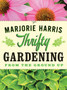 Thrifty Gardening : From the Ground Up