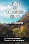 Living the Leadership Choice : A Guide to Changing Your Life and the World by Kathleen Schafer - Paperback