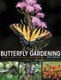 Butterfly Gardening : The North American Butterfly Association Guide