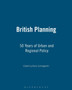 British Planning : 50 Years of Urban and Regional Planning
