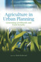 Agriculture in Urban Planning : Generating Livelihoods and Food Security