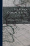 The Ferro-concrete Style : Reinforced Concrete In Modern Architecture, With Four Hundred Illustrations Of European And American Ferro-concrete Design