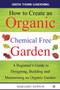 How to Create an Organic Chemical Free Garden : A beginner's guide to designing, building & maintaining an organic garden : 2