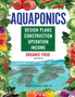 Aquaponics Design Plans, Construction, Operation, and Income : Organic Food
