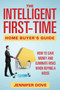 The Intelligent First-Time Home Buyer's Guide : How to Save Money and Eliminate Risks when Buying a House