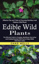 Edible Wild Plants : Effective Tips and Tricks to Procuring Nutritious and Delicious Wild Plants (The Ultimate Guide to Foraging, Identifying, Harvesting and Cooking Essential Wild Food to Enjoy Edibl